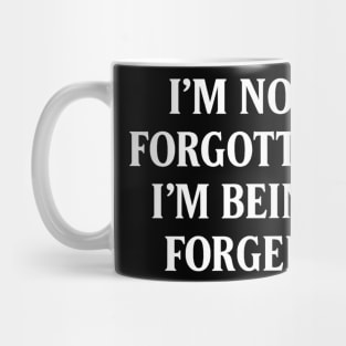 I'm Not Forgotten, I'm Being Forged Christian Gift Mug